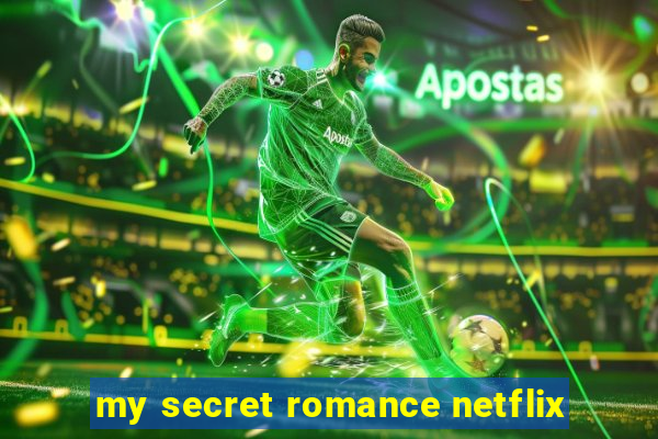 my secret romance netflix